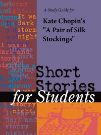 Cover image: A Study Guide for Kate Chopin's "A Pair of Silk Stockings" 1st edition 9781414487403