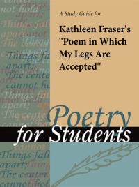 Cover image: A Study Guide for Kathleen Fraser's "Poem in Which My Legs Are Accepted" 1st edition 9780787698935