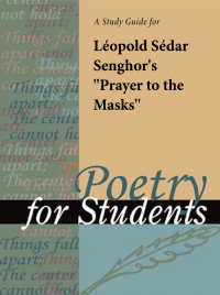 Cover image: A Study Guide for Leopold Sedar Senghor's "Prayer to the Masks" 1st edition 9781414467030