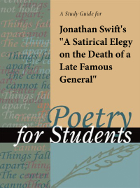 Cover image: A Study Guide for Jonathan Swift's "A Satirical Elegy on the Death of a Late Famous General" 1st edition 9780787687175