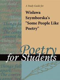Cover image: A Study Guide for Wislawa Szymborska's "Some People Like Poetry" 1st edition 9781414421483