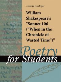 Cover image: A Study Guide for William Shakespeare's "Sonnet 106 (When in the Chronicle of Wasted Time)" 1st edition 9781414495040