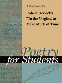 Cover image: A Study Guide for Robert Herrick's "To the Virgins, to Make Much of Time" 1st edition 9780787646912