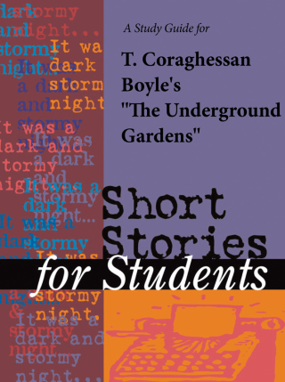 Cover image: A Study Guide for T. Coraghessan Boyle's "The Underground Gardens" 1st edition 9780787642716