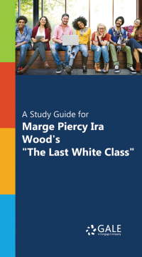 Cover image: A Study Guide for Marge Piercy and Ira Wood's "The Last White Class" 1st edition 9781410313003