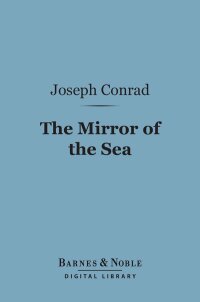 表紙画像: The Mirror of the Sea (Barnes & Noble Digital Library) 9781411435131