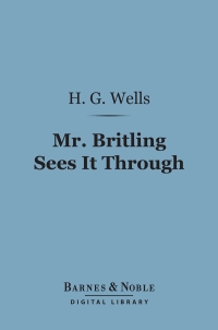 Cover image: Mr. Britling Sees It Through (Barnes & Noble Digital Library) 9781411435254