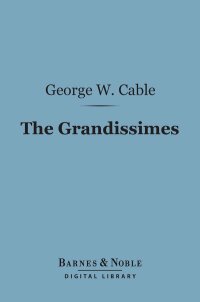 Imagen de portada: The Grandissimes (Barnes & Noble Digital Library) 9781411435278
