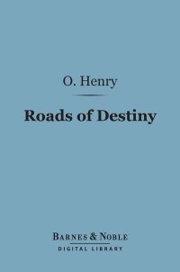 Cover image: Roads of Destiny (Barnes & Noble Digital Library) 9781411435377