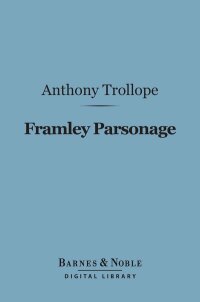 Cover image: Framley Parsonage (Barnes & Noble Digital Library) 9781411435490