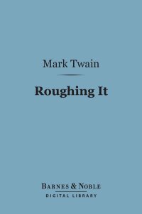 Cover image: Roughing It (Barnes & Noble Digital Library) 9781411435674