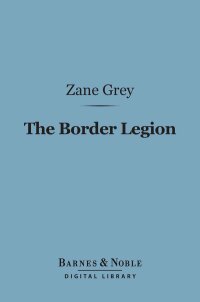 Cover image: The Border Legion (Barnes & Noble Digital Library) 9781411435803
