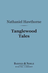 Cover image: Tanglewood Tales (Barnes & Noble Digital Library) 9781411435834