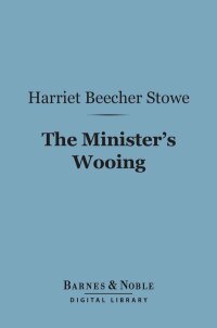 Cover image: The Minister's Wooing (Barnes & Noble Digital Library) 9781411435964