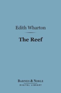 Cover image: The Reef (Barnes & Noble Digital Library) 9781411436008