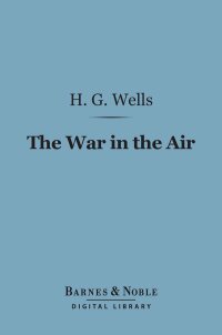 表紙画像: The War in the Air (Barnes & Noble Digital Library) 9781411436312