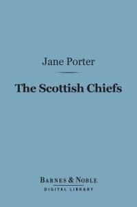 Cover image: The Scottish Chiefs (Barnes & Noble Digital Library) 9781411436343