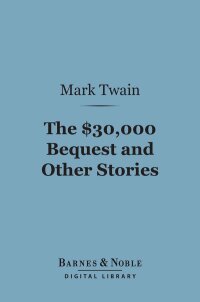 Cover image: The $30,000 Bequest and Other Stories (Barnes & Noble Digital Library) 9781411436404