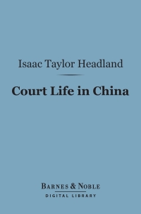 Cover image: Court Life in China (Barnes & Noble Digital Library) 9781411436473