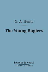 صورة الغلاف: The Young Buglers (Barnes & Noble Digital Library) 9781411436480