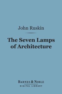 Omslagafbeelding: The Seven Lamps of Architecture (Barnes & Noble Digital Library) 9781411436589