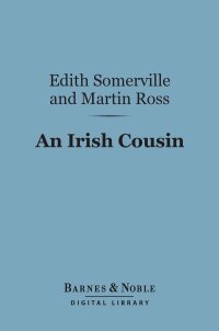 Cover image: An Irish Cousin (Barnes & Noble Digital Library) 9781411436664