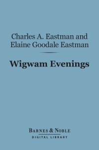 صورة الغلاف: Wigwam Evenings (Barnes & Noble Digital Library) 9781411436800