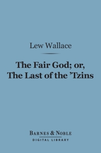 Titelbild: The Fair God or, The Last of the 'Tzins (Barnes & Noble Digital Library) 9781411436985