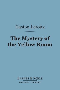 Cover image: The Mystery of the Yellow Room (Barnes & Noble Digital Library) 9781411436992