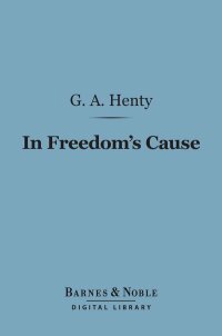 Immagine di copertina: In Freedom's Cause (Barnes & Noble Digital Library) 9781411437197