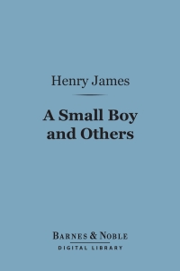 Cover image: A Small Boy and Others (Barnes & Noble Digital Library) 9781411437418