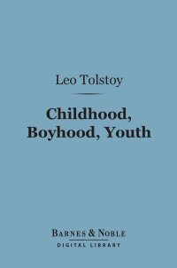 Titelbild: Childhood, Boyhood, Youth (Barnes & Noble Digital Library) 9781411437425