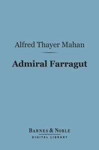 Cover image: Admiral Farragut (Barnes & Noble Digital Library) 9781411437432