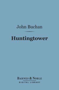 Cover image: Huntingtower (Barnes & Noble Digital Library) 9781411437470