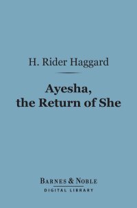 Cover image: Ayesha, The Return of She (Barnes & Noble Digital Library) 9781411437500