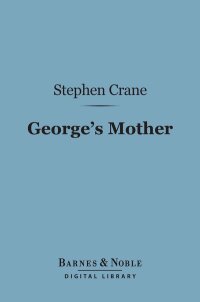 Imagen de portada: George's Mother (Barnes & Noble Digital Library) 9781411437562