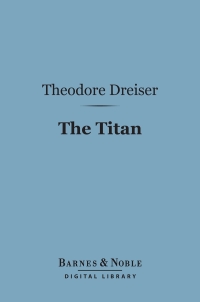 Cover image: The Titan (Barnes & Noble Digital Library) 9781411437593