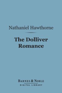 Titelbild: The Dolliver Romance (Barnes & Noble Digital Library) 9781411437678