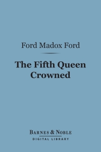 Cover image: The Fifth Queen Crowned (Barnes & Noble Digital Library) 9781411437852