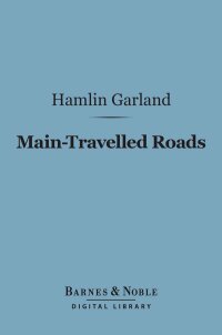 表紙画像: Main-Travelled Roads (Barnes & Noble Digital Library) 9781411437937