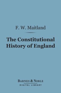 صورة الغلاف: The Constitutional History of England (Barnes & Noble Digital Library) 9781411437944