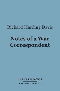 Cover image: Notes of a War Correspondent (Barnes & Noble Digital Library) 9781411437975