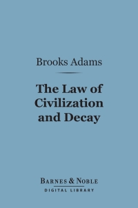 表紙画像: The Law of Civilization and Decay: an Essay on History (Barnes & Noble Digital Library) 9781411438033