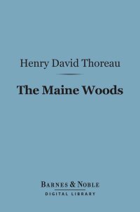 Cover image: The Maine Woods (Barnes & Noble Digital Library) 9781411438118