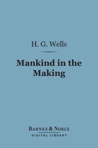 Cover image: Mankind in the Making (Barnes & Noble Digital Library) 9781411438187