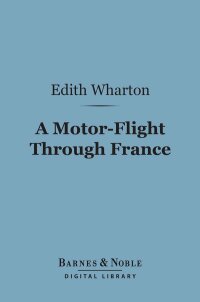 صورة الغلاف: A Motor-Flight Through France (Barnes & Noble Digital Library) 9781411438224