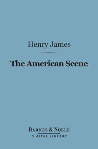 Immagine di copertina: The American Scene (Barnes & Noble Digital Library) 9781411438231