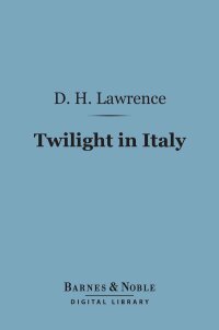 Cover image: Twilight in Italy (Barnes & Noble Digital Library) 9781411438248