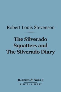 Cover image: The Silverado Squatters and The Silverado Diary (Barnes & Noble Digital Library) 9781411438453