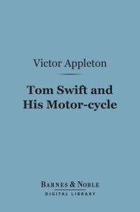 Omslagafbeelding: Tom Swift and His Motor-cycle (Barnes & Noble Digital Library) 9781411438460